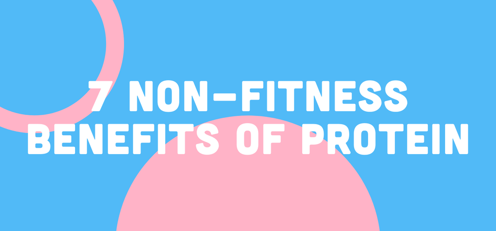 Seven non-fitness related benefits of protein on the human body
