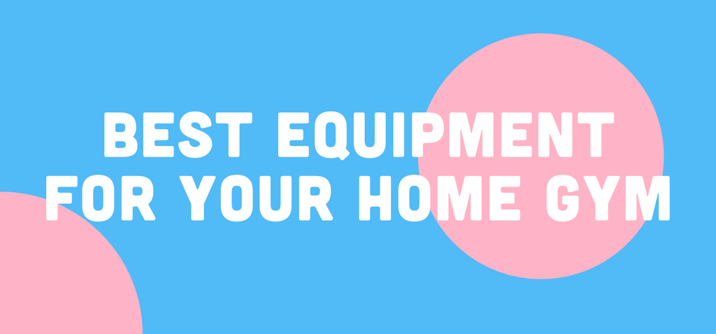 Best Equipment Must-Haves For Your Home Gym Workouts